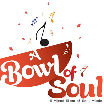 A Bowl of Soul A Mixed Stew of Soul Music