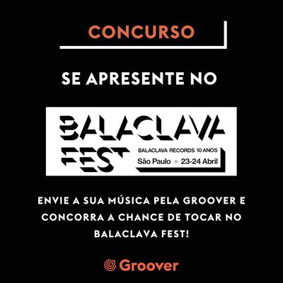 Groover X Balaclava Fest Concurso