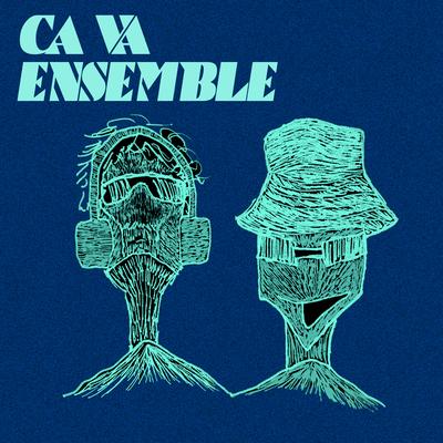 ÇA VA ENSEMBLE