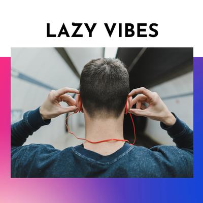 Lazy Vibes
