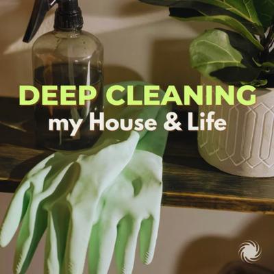 0.deep-cleaning-my-house-and-life