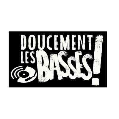 Doucement Les Basses!