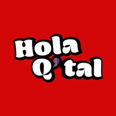 Hola Q’Tal