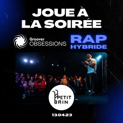 Rap Hybride / Joue à Petit Bain pour la soirée Groover Obsessions Rap 🇫🇷