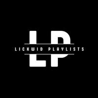 Lickwid Playlists