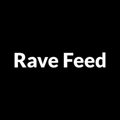 Rave Feed