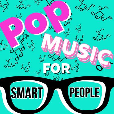 Pop Music For Smart People