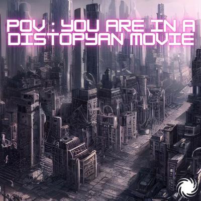 0.pov-youre-in-a-dystopian-movie
