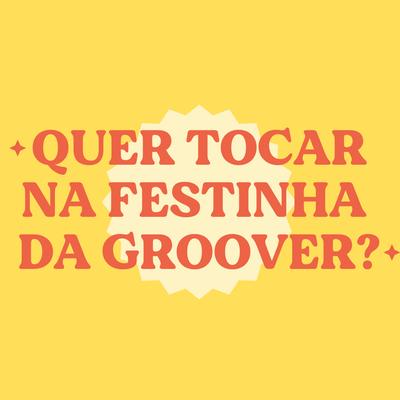 0.toque-na-festinha-da-groover