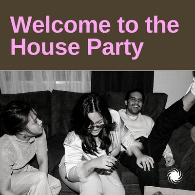 0.welcome-to-the-house-party