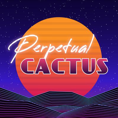 Perpetual Cactus